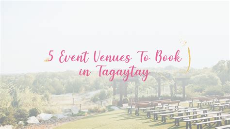 5 Wedding Venues of your Dreams in Tagaytay .